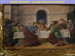 Wielki Czwartek Liturgia Wieczerzy Paskiej Na wejcie 2