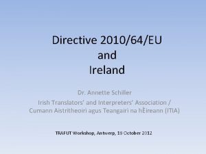 Directive 201064EU and Ireland Dr Annette Schiller Irish