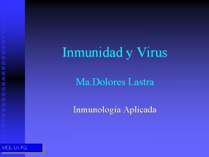 Inmunidad y Virus Ma Dolores Lastra Inmunologa Aplicada