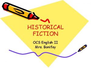 HISTORICAL FICTION OCS English II Mrs Bonifay What