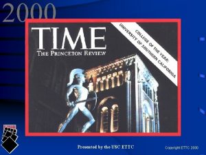 2000 Cover Slide Presented by the USC ETTC