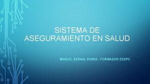 SISTEMA DE ASEGURAMIENTO EN SALUD MANUEL BERNAL PARRA