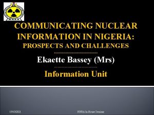 COMMUNICATING NUCLEAR INFORMATION IN NIGERIA PROSPECTS AND CHALLENGES