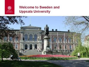 Welcome to Sweden and Uppsala University ZNY Who