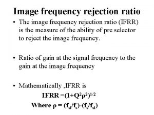 Image frequency rejection ratio The image frequency rejection