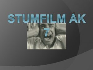 STUMFILM K 7 Musicerande och musikskapande Musikens verktyg