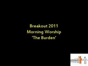 Breakout 2011 Morning Worship The Burden Malachi 1