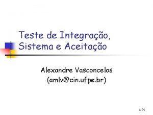 Teste de Integrao Sistema e Aceitao Alexandre Vasconcelos