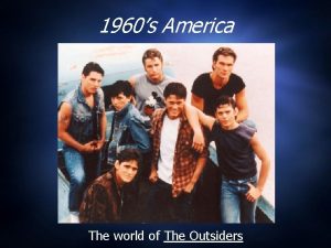 1960s America The world of The Outsiders General