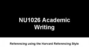 NU 1026 Academic Writing Referencing using the Harvard