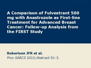 A Comparison of Fulvestrant 500 mg with Anastrozole