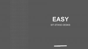 EASY SITSTAND DESKS EASY Electric height adjustable desks