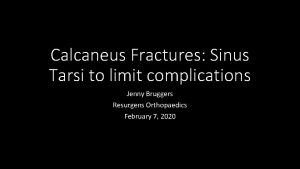 Calcaneus Fractures Sinus Tarsi to limit complications Jenny