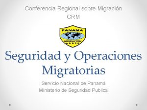 Conferencia Regional sobre Migracin CRM Seguridad y Operaciones