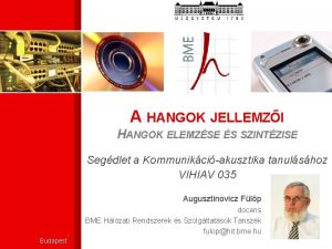 A HANGOK JELLEMZI HANGOK ELEMZSE S SZINTZISE Segdlet