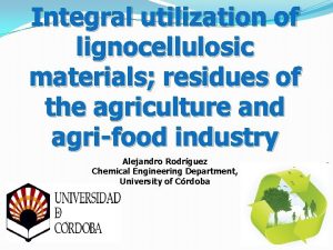 Integral utilization of lignocellulosic materials residues of the