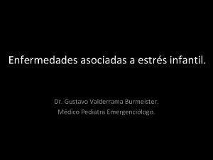Enfermedades asociadas a estrs infantil Dr Gustavo Valderrama