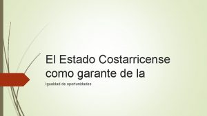 El Estado Costarricense como garante de la Igualdad