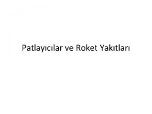 Patlayclar ve Roket Yaktlar Bilinen ilk patlayc madde