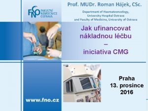 Prof MUDr Roman Hjek CSc Department of Haematooncology