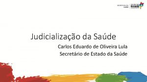 Judicializao da Sade Carlos Eduardo de Oliveira Lula