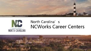 North Carolinas NCWorks Career Centers NCWorks Career Centers