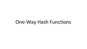 OneWay Hash Functions Overview of Oneway Hash Functions