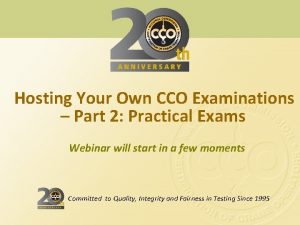 Hosting Your Own CCO Examinations Part 2 Practical