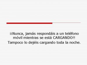 Nunca jams respondis a un telfono mvil mientras