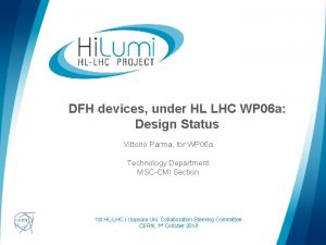 DFH devices under HL LHC WP 06 a