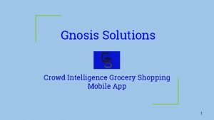 Gnosis Solutions Crowd Intelligence Grocery Shopping Mobile App