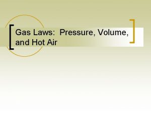 Gas Laws Pressure Volume and Hot Air Introduction