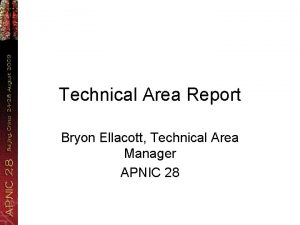 Technical Area Report Bryon Ellacott Technical Area Manager