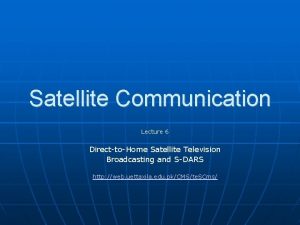 Satellite Communication Lecture 6 DirecttoHome Satellite Television Broadcasting