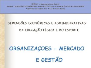 EEFEUSP Departamento de Esporte Disciplina DIMENSES ECONMICAS E