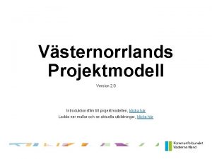 Vsternorrlands Projektmodell Version 2 0 Introduktionsfilm till projektmodellen