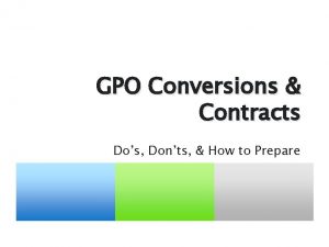 GPO Conversions Contracts Dos Donts How to Prepare