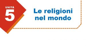 5 UNIT Le religioni nel mondo LEZIONE 34