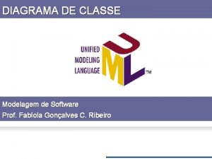 DIAGRAMA DE CLASSE Modelagem de Software Prof Fabola