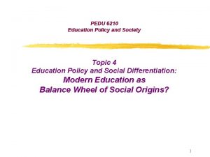 PEDU 6210 Education Policy and Society Topic 4