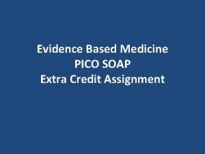Evidence Based Medicine PICO SOAP Extra Credit Assignment