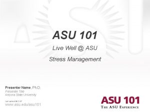 ASU 101 Live Well ASU Stress Management Presenter