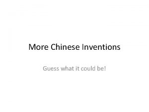 More Chinese Inventions Guess what it could be
