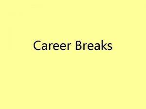 Career Breaks What are they Career breaks is