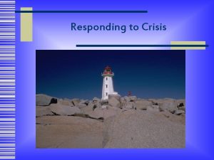 Responding to Crisis Responding to Crisis Defining Crisis