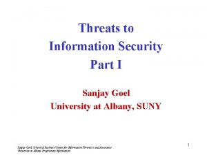 Threats to Information Security Part I Sanjay Goel