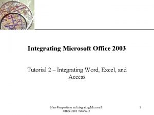 XP Integrating Microsoft Office 2003 Tutorial 2 Integrating