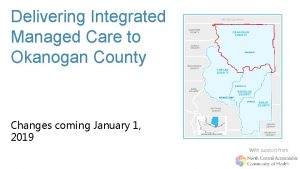 Delivering Integrated Managed Care to Okanogan County Changes