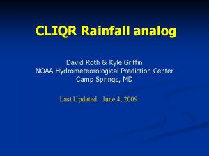 CLIQR Rainfall analog David Roth Kyle Griffin NOAA