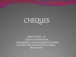 CHEQUES ARULMANI R ASSISTANT PROFESSOR DEPARTMENT OF MANAGEMENT